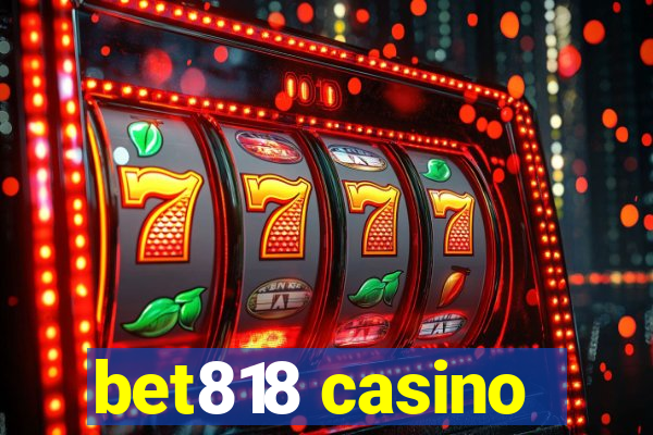 bet818 casino